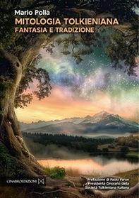 Mitologia tolkieniana. Fantasia e tradizione - Librerie.coop