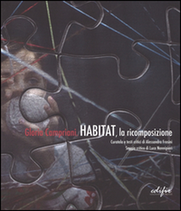 Gloria Campriani. Habitat, la ricomposizione. Catalogo della mostra (Certaldo, 13 febbraio-3 aprile 2016). Ediz. italiana e inglese - Librerie.coop Gloria Campriani. Habitat, la ricomposizione. Catalogo della mostra (Certaldo, 13 febbraio-3 aprile 2016). Ediz. italiana e inglese - Librerie.coop