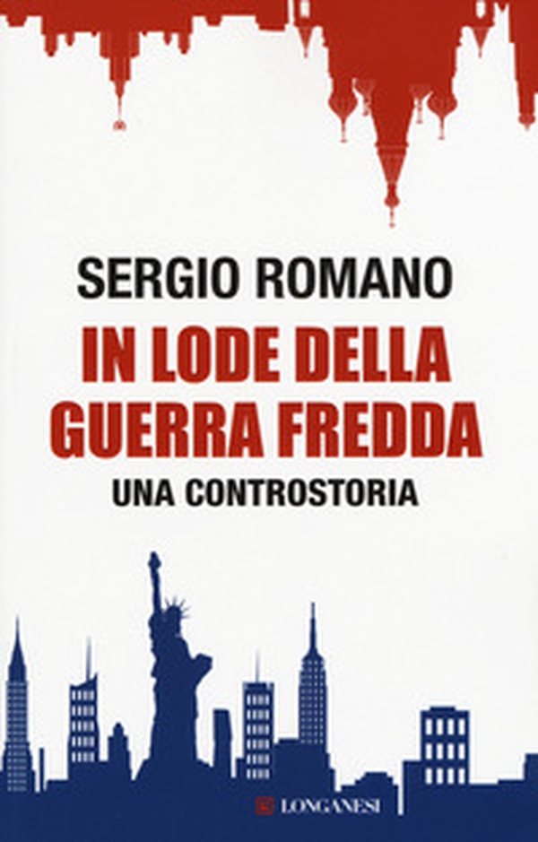 In lode della guerra fredda. Una controstoria - Librerie.coop In lode della guerra fredda. Una controstoria - Librerie.coop