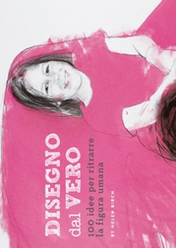 Disegno dal vero. 100 idee per ritrarre la figura umana - Librerie.coop Disegno dal vero. 100 idee per ritrarre la figura umana - Librerie.coop