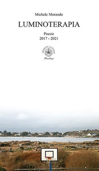 Luminoterapia. Poesie 2017 - 2021 - Librerie.coop Luminoterapia. Poesie 2017 - 2021 - Librerie.coop