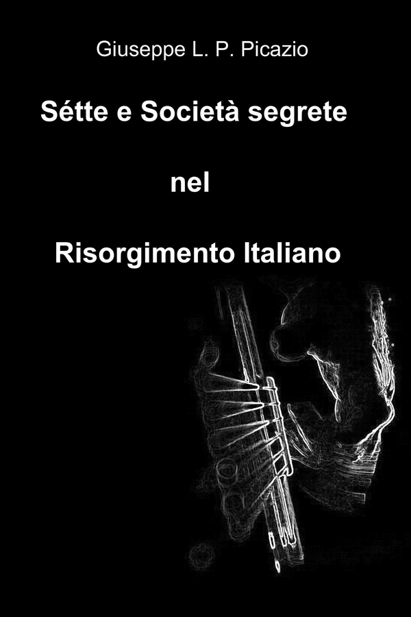 Sétte e Società segrete nel Risorgimento Italiano - Librerie.coop Sétte e Società segrete nel Risorgimento Italiano - Librerie.coop