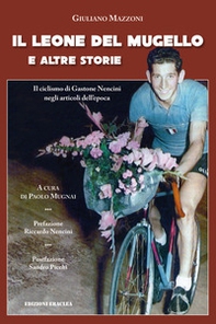Il leone del Mugello e altre storie. Il ciclismo di Gastone Nencini negli articoli dell'epoca - Librerie.coop