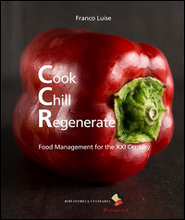 Cook chill regenerate. Food management for the XXI century - Librerie.coop Cook chill regenerate. Food management for the XXI century - Librerie.coop
