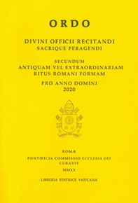 Ordo. Divini officii recitandi sacrique peragendi. Secundum antiquam vel extraordinariam ritus romani formam. 2020 - Librerie.coop