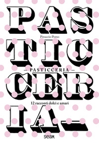 Pasticceria. 12 racconti dolci e amari - Librerie.coop