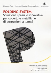 Folding system. Soluzione spaziale innovativa per coperture metalliche di costruzioni a tunnel - Librerie.coop