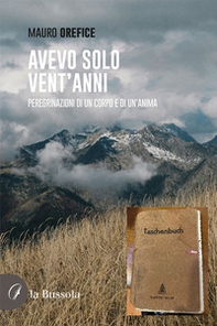 Avevo solo vent'anni. Peregrinazioni di un corpo e di un'anima - Librerie.coop