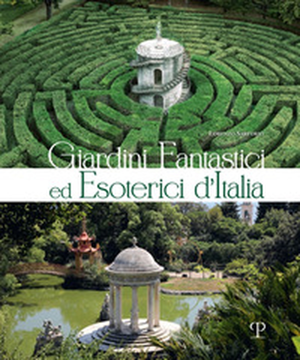 Giardini fantastici ed esoterici d'Italia - Librerie.coop Giardini fantastici ed esoterici d'Italia - Librerie.coop