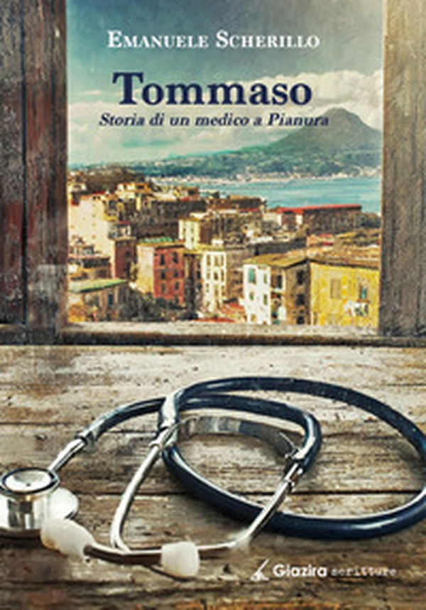 Tommaso. Storia di un medico a Pianura - Librerie.coop Tommaso. Storia di un medico a Pianura - Librerie.coop