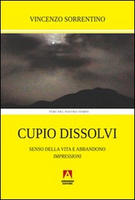 Cupio dissolvi. Senso della vita e abbandono. Impressioni - Librerie.coop