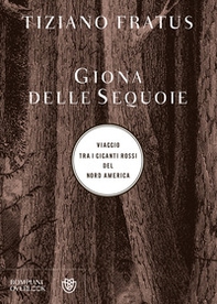 Giona delle sequoie. Viaggio tra i giganti rossi del Nord America - Librerie.coop