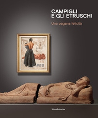 Campigli e gli Etruschi. Una pagana felicità. Ediz. italiana e inglese - Librerie.coop