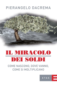 Il miracolo dei soldi - Librerie.coop Il miracolo dei soldi - Librerie.coop