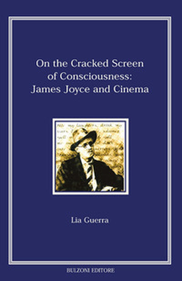 On the cracked screen of consciousness: James Joyce and cinema - Librerie.coop On the cracked screen of consciousness: James Joyce and cinema - Librerie.coop