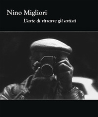 Nino Migliori. L'arte di ritrarre gli artisti - Librerie.coop