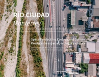 Río ciudad. Monterrey. Space production, ecology and culture. Ediz. spagnola e inglese - Librerie.coop