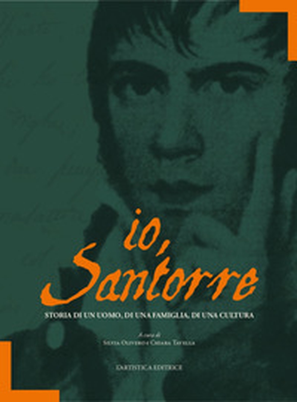 Io, Santorre. Storia di un uomo, di una famiglia, di una cultura - Librerie.coop