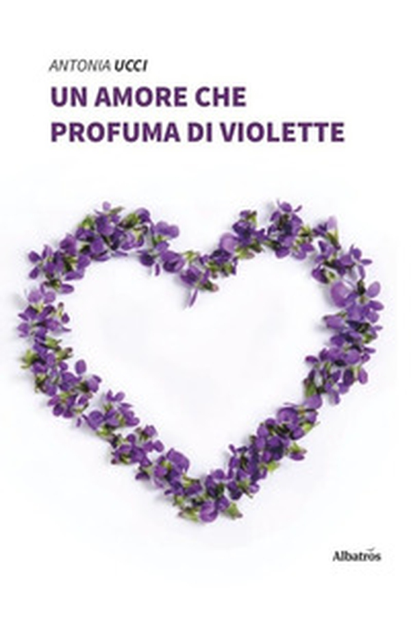Un amore che profuma di violette - Librerie.coop Un amore che profuma di violette - Librerie.coop