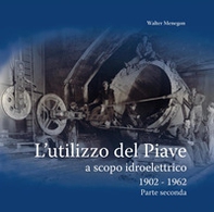 L'utilizzo del Piave a scopo idroelettrico 1902-1962 - Librerie.coop