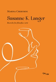 Susanne K. Langer. Ricerche fra filosofia e arte - Librerie.coop