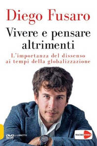 Vivere e pensare altrimenti. L'importanza del dissenso ai tempi della globalizzazione. DVD - Librerie.coop