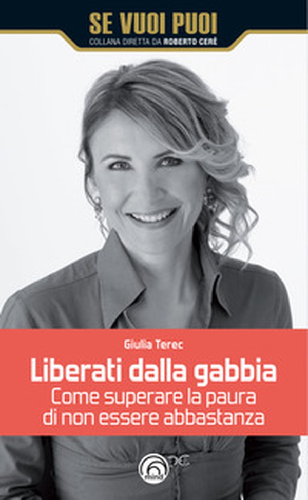 Liberati dalla gabbia. Come superare la paura di non essere abbastanza - Librerie.coop Liberati dalla gabbia. Come superare la paura di non essere abbastanza - Librerie.coop