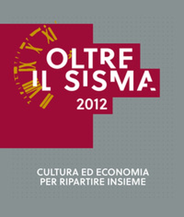 Oltre il sisma 2012. Cultura ed economia per ripartire insieme - Librerie.coop Oltre il sisma 2012. Cultura ed economia per ripartire insieme - Librerie.coop
