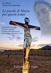 Le parole di Maria per questi tempi - Librerie.coop Le parole di Maria per questi tempi - Librerie.coop