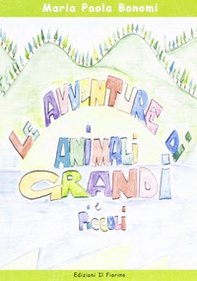 Le avventure di animali grandi e piccoli - Librerie.coop Le avventure di animali grandi e piccoli - Librerie.coop