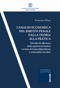 L'analisi economica del diritto penale dalla teoria alla pratica. Il livello di efficienza delle opzioni normativa in tema di tossicodipendenza e criminalità correlata - Librerie.coop