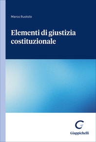 Elementi di giustizia costituzionale - Librerie.coop