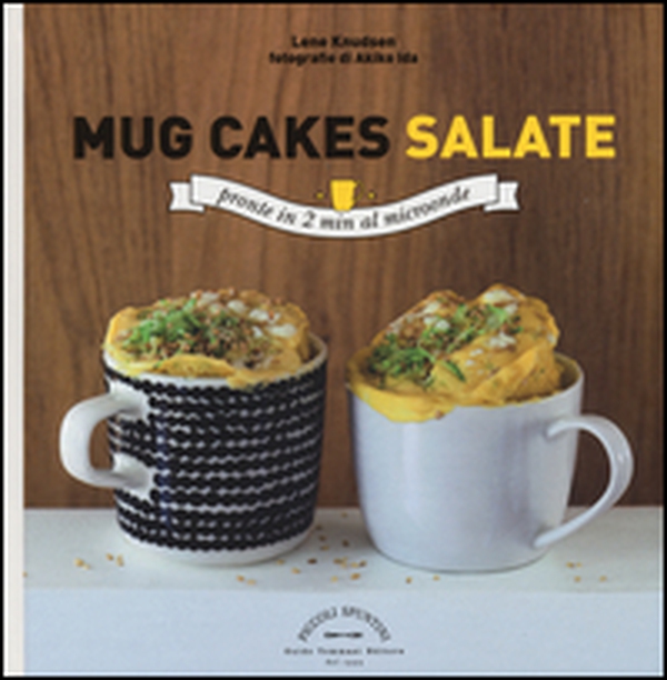 Mug cakes salate. Pronte in 2 minuti al microonde - Librerie.coop Mug cakes salate. Pronte in 2 minuti al microonde - Librerie.coop