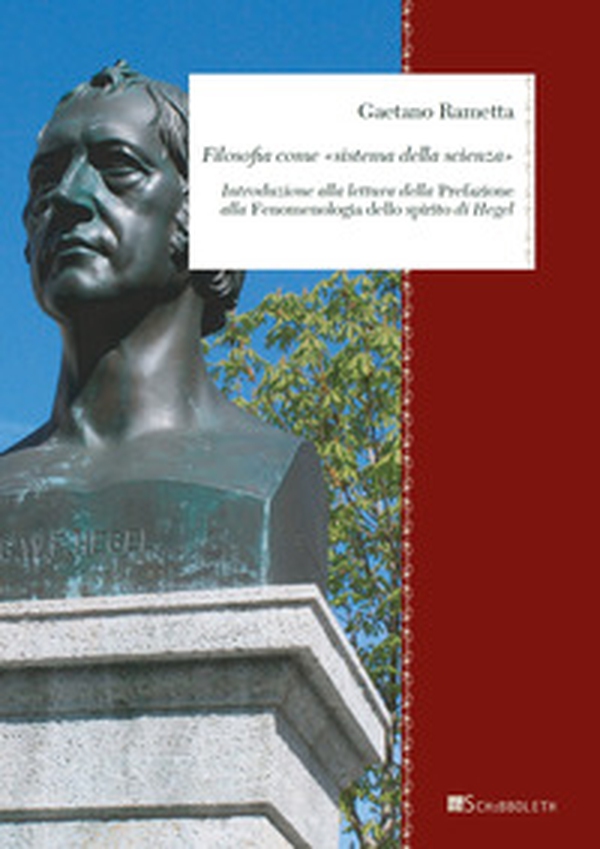 Filosofia come «Sistema della scienza». Introduzione alla lettura della Prefazione alla «Fenomenologia dello spirito» di Hegel - Librerie.coop Filosofia come «Sistema della scienza». Introduzione alla lettura della Prefazione alla «Fenomenologia dello spirito» di Hegel - Librerie.coop