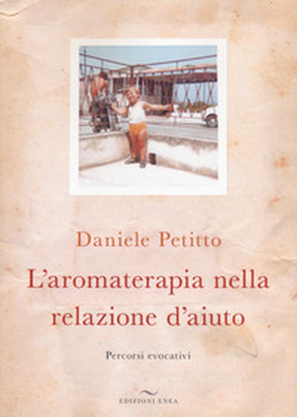 L'aromaterapia nella relazione d'aiuto. Percorsi evocativi - Librerie.coop L'aromaterapia nella relazione d'aiuto. Percorsi evocativi - Librerie.coop
