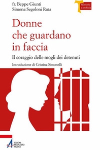 Donne che guardano in faccia. Il coraggio delle mogli dei detenuti - Librerie.coop