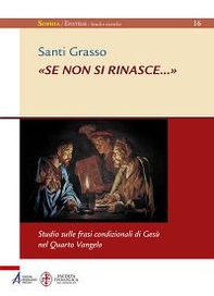 «Se non si rinasce...». Studio sulle frasi condizionali di Gesù nel Quarto Vangelo - Librerie.coop