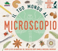 Il tuo mondo al microscopio. Scopri la vita in miniatura: dal fantastico corpo umano a incredibili microchip - Librerie.coop Il tuo mondo al microscopio. Scopri la vita in miniatura: dal fantastico corpo umano a incredibili microchip - Librerie.coop