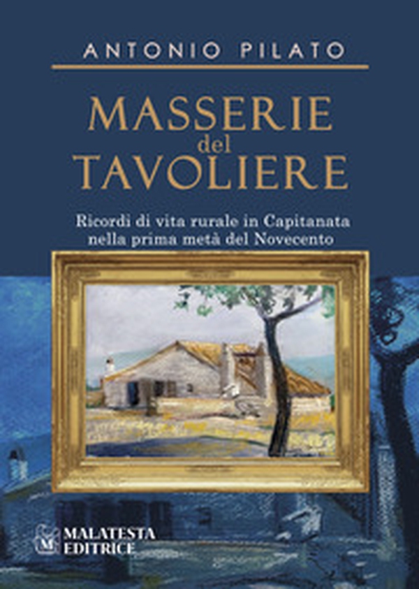 Masserie del Tavoliere. Ricordi di vita rurale in Capitanata nella Prima metà del Novecento - Librerie.coop Masserie del Tavoliere. Ricordi di vita rurale in Capitanata nella Prima metà del Novecento - Librerie.coop