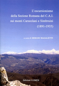 L'escursionismo della Sezione Romana del C.A.I. sui monti Carseolani e Simbruini (1891-1935) - Librerie.coop