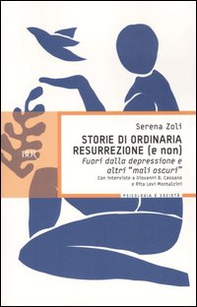 Storie di ordinaria resurrezione (e non). Fuori dalla depressione e altri «mali oscuri» - Librerie.coop Storie di ordinaria resurrezione (e non). Fuori dalla depressione e altri «mali oscuri» - Librerie.coop