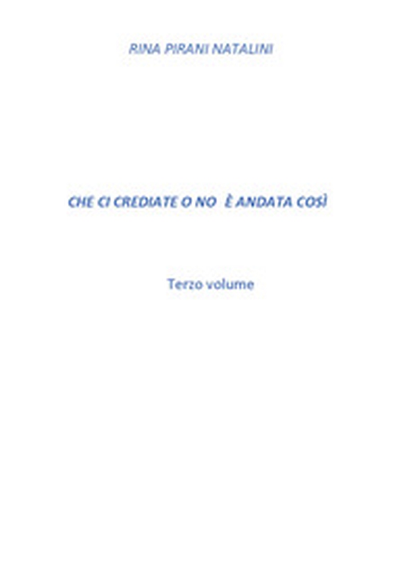 Che ci crediate o no è andata così - Librerie.coop Che ci crediate o no è andata così - Librerie.coop