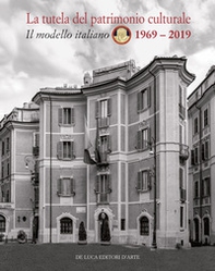 La tutela del patrimonio culturale. Il modello italiano 1969-2019. Ediz. italiana e inglese - Librerie.coop