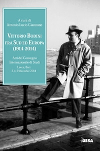 Vittorio Bodini fra Sud ed Europa. (1914-2014). Atti del Convegno internazionale di studi (Lecce, Bari, 3-4, 9 dicembre 2014) - Librerie.coop Vittorio Bodini fra Sud ed Europa. (1914-2014). Atti del Convegno internazionale di studi (Lecce, Bari, 3-4, 9 dicembre 2014) - Librerie.coop
