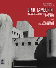 Dino Tamburini. Ingegnere e architetto a Trieste (1950-2005) - Librerie.coop