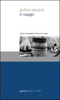 In viaggio. Diario incompleto di vita e di luoghi - Librerie.coop