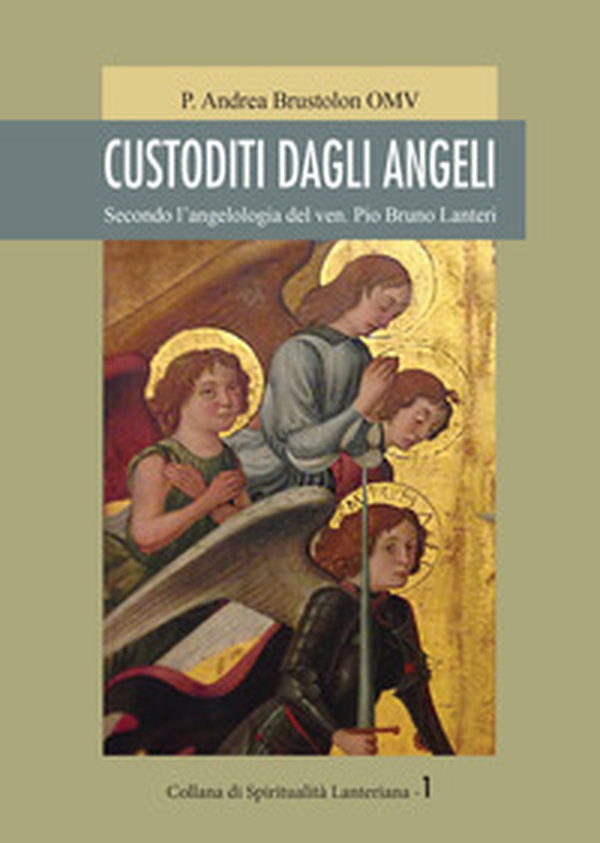 Custoditi dagli angeli. Secondo l'angelologia del ven. Pio Bruno Lanteri - Librerie.coop Custoditi dagli angeli. Secondo l'angelologia del ven. Pio Bruno Lanteri - Librerie.coop