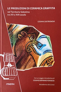 Le produzioni di ceramica graffita nel territorio salentino tra XV e XVII secolo - Librerie.coop