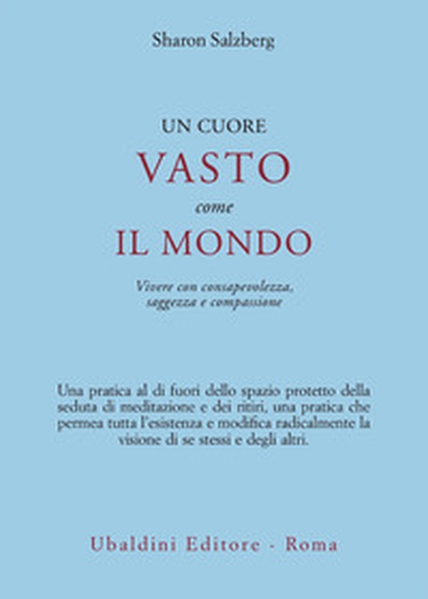 Un cuore vasto come il mondo. Vivere con consapevolezza, saggezza e compassione - Librerie.coop Un cuore vasto come il mondo. Vivere con consapevolezza, saggezza e compassione - Librerie.coop
