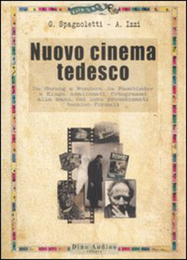 Nuovo cinema tedesco. Da Herzog a Wenders, da Fassbinder a Kluge, analizzati, fotogrammi alla mano, nei loro procedimenti tecnico-formali - Librerie.coop Nuovo cinema tedesco. Da Herzog a Wenders, da Fassbinder a Kluge, analizzati, fotogrammi alla mano, nei loro procedimenti tecnico-formali - Librerie.coop